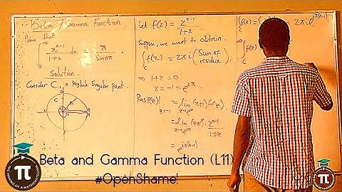 Lecture 11: Proof of the Beta and Gamma Function Identity (g(n)g(1-n) = pi/sin(npi)) || OpenShame!