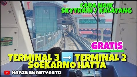 CARA NAIK SKYTRAIN / KALAYANG ‼️ DARI TERMINAL 3 MENUJU TERMINAL 2 SOETTA  ‼️GRATIS