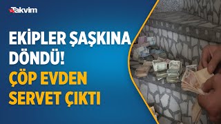 Bursada Ekipler Şaşkına Döndü Çöp Evden Çıkan Serveti 4 Personel 15 Dakikada Saydı