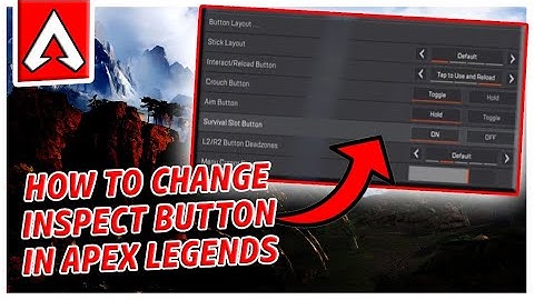 How to change the INSPECT BUTTON in APEX LEGENDS