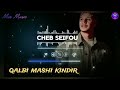 Cheb Seifou 𝐆𝐚𝐥𝐛𝐢 𝐌𝐚𝐬𝐡𝐢 𝐊𝐢𝐧𝐝𝐢𝐫 𝑴𝒖𝒔𝒊𝒄 𝑶𝒇𝒇𝒊𝒄𝒊𝒆𝒍 Cheb Seifou 𝐆𝐚𝐥𝐛𝐢 𝐌𝐚𝐬𝐡𝐢 𝐊𝐢𝐧𝐝𝐢𝐫 𝑴𝒖𝒔𝒊𝒄 𝑶𝒇𝒇𝒊𝒄𝒊𝒆𝒍