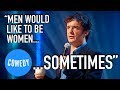 Dylan Moran On Men Being Women | LIKE, TOTALLY... | Universal Comedy