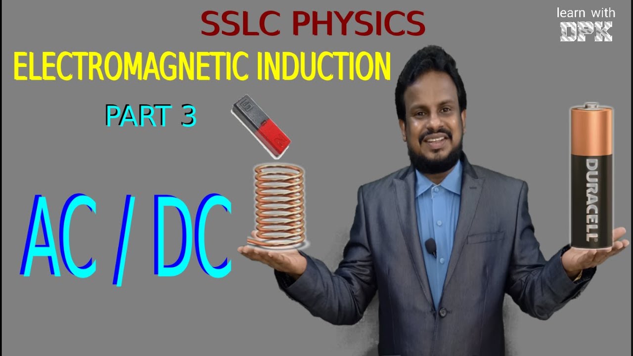 SSLC PHYSICS - CHAPTER 3 - ELECTROMAGNETIC INDUCTION - PART 3 - AC & DC ...
