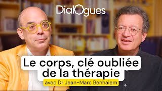 Le corps, clé oubliée de la thérapie - Dialogue avec le Dr Jean-Marc Benhaiem
