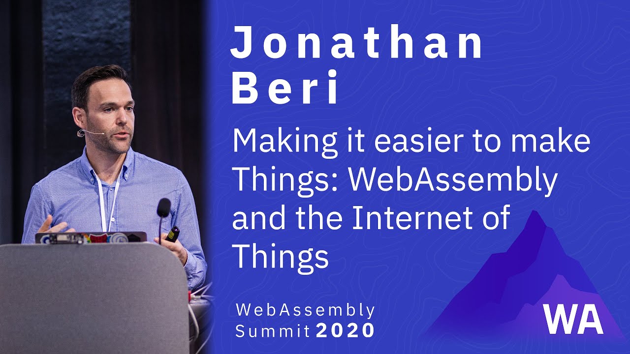 WebAssembly and the Internet of Things: Making it easier to make Things
