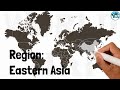 Eastern Asia Region | East Asian Countries and Their Location on World Map | World Map Series