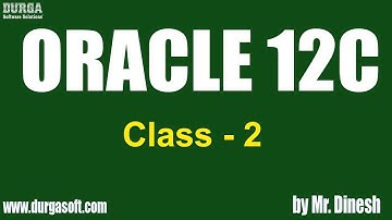 ORACLE 12C Online Training || Class - 2|| by Dinesh