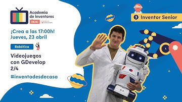 Videojuegos con GDevelop 2/4 - Nivel Inventor Senior: Programación [Academia de Inventores Online]