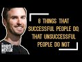 8 things that successful people do that unsuccessful people do not  the mindset mentor podcast