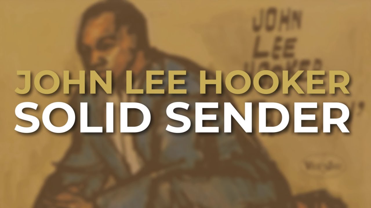 Watch John Lee Hooker - Solid Sender (Official Audio) on YouTube Watch John Lee Hooker - Solid Sender (Official Audio) on YouTube