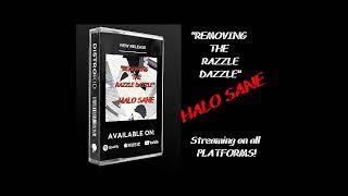 HALO SANE - "REMOVING THE RAZZLE DAZZLE" NOW PLAYING ON YT & SPOTIFY!