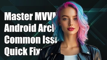 Mastering MVVM with Android Architecture Components: Common Challenges & Solutions