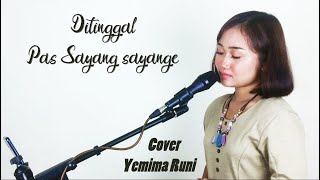 Safira Inema - DITINGGAL PAS SAYANG SAYANGE Cover Yemima Runi