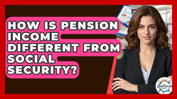 How Is Pension Income Different From Social Security? - Get Retirement Help