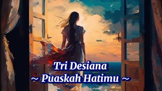 Download Lagu Tri Desiana - Puaskah Hatimu 💖 ( Lirik ) MP3