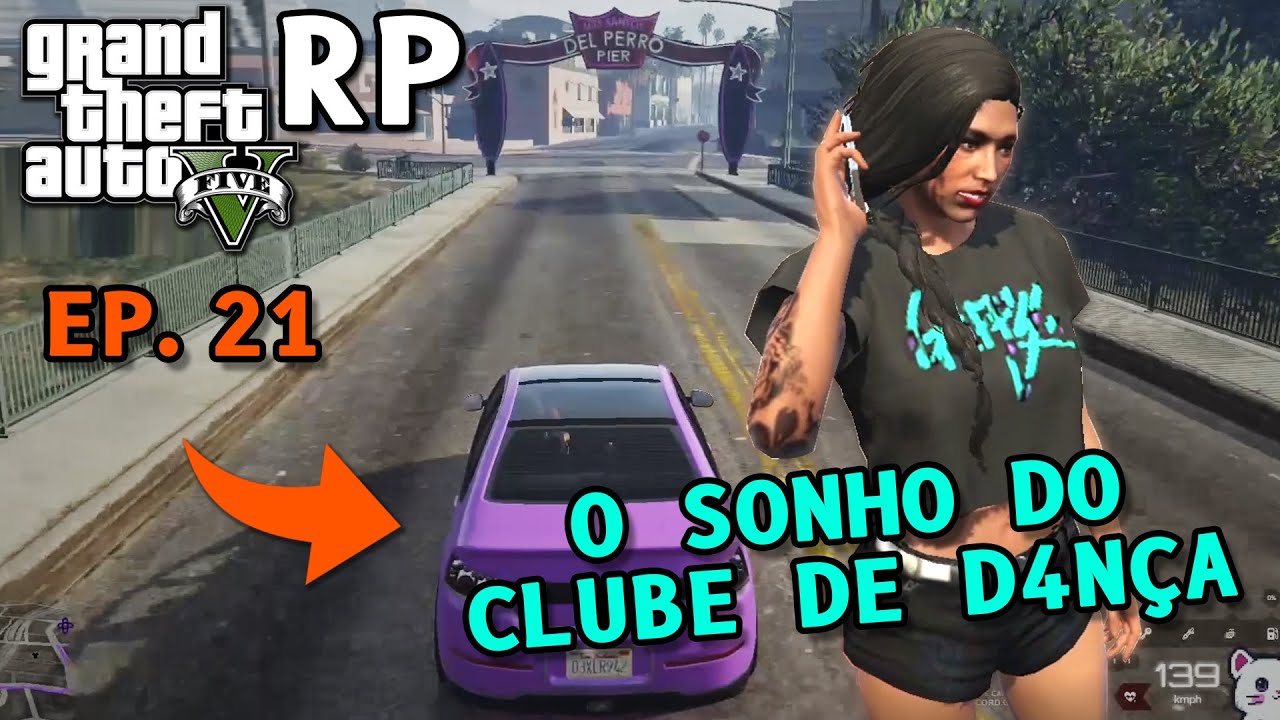 [GTA RP] O SONHO DO CLUBE DE DANÇA EPISÓDIO 21 YouTube