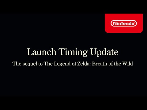 Launch timing update for the sequel to The Legend of Zelda: Breath of the Wild