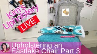 Upholstering an Eastlake Chair Part 3