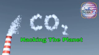 Geoengineering - Hacking the Planet to Combat Climate Change