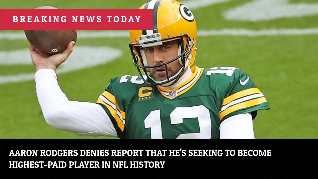 Aaron Rodgers denies report that he's seeking to highestpaid