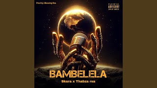 Download Lagu Blessing_rsa_-_Bambelela (feat. Skara \u0026 Thabza_rsa) MP3