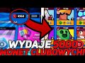 MAXUJE KONTO! WYDAJE PRAWIE 5000 MONET KLUBOWYCH! BRAWL STARS