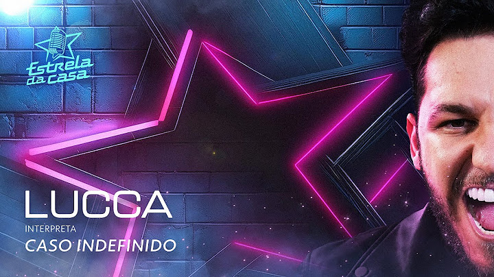 Lucca - Caso Indefinido (Clipe Oficial) | Estrela da Casa | Música da Semana 21/08/2024