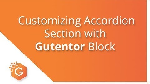 Customizing Accordion on Gutentor Block - Gutentor Tutorial