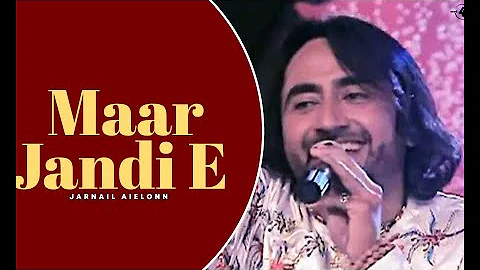 Maar Jandi E (Official Video Jarnail Aielonn | New Punjabi Songs | Latest Punjabi Songs