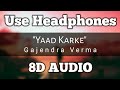 Gajendra Verma |  Yaad Karke  | 8D AUDIO  |  Latest Hit Song 2019