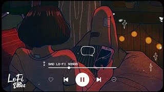 Sad Lofi for sad days  | 1 Hr Sad Lofi | Lofi Vibes #lofi #lofiworld