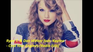 Ryan T  & Dan Winter feat  Kaytee /Cool Your Engines (Radio Edit)