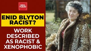 Enid Blyton's Works Linked To Racism & Xenophobia By UK Based Charity