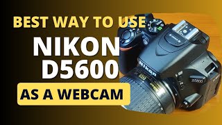 How To Connect Nikon D5600 DSLR Camera To Laptop for Webcam Live Streaming