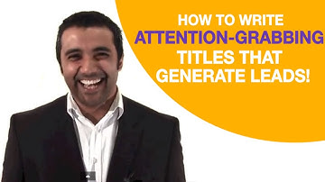 How To Write ATTENTION GRABBING Titles That Generate Leads
