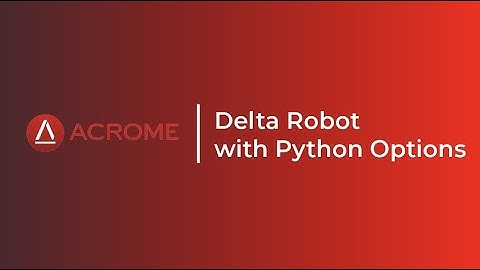 ACROME Delta Robot with Python Option
