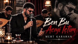 Ben Bu Acıyı İçtim - Mert Karahan Damar Arabesk Şarkı