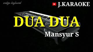 DUA DUA,MANSYUR S-KARAOKE TANPA VOKAL