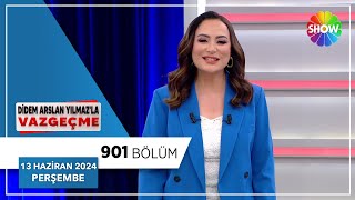 Didem Arslan Yılmazla Vazgeçme 901. Bölüm 13 Haziran 2024