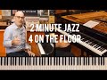 4 On The Floor, On Piano - Peter Martin | 2 Minute Jazz