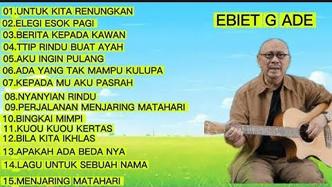 KUMPULAN LAGU TERBAIK EBIET G ADE SEPANJANG MASA 