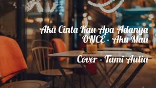 Tanpa Iklan  Aku Cinta Kau Apa Adanya aku Mau  Once  Cover Tami Aulia