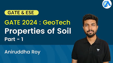 GATE 2024 : GeoTech | Properties of Soil Part - 1 | Aniruddha Roy
