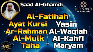 Al Fatihah,Ayat Kursi,Surah Yasin,Ar Rahman,Al Waqiah,Al Mulk,Al Kahfi,Maryam,Taha By Saad Al-Ghamdi