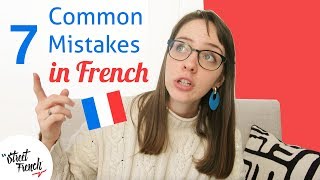 7 COMMON MISTAKES in FRENCH I StreetFrench.org