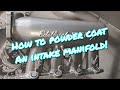 How to powder coat an intake manifold - Ep 24