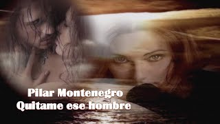 Pilar Montenegro - Quitame Ese Hombre Tradução