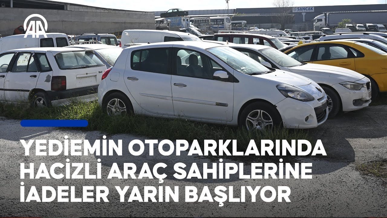 Hacizli araç sahiplerine iadeler başlıyor | Yediemin otoparkından iade için hangi belgeler gerekli?