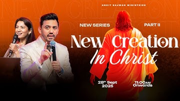 New Creation in Christ Part 2 @AnkitSajwanMinistries | 28th Sep 2025