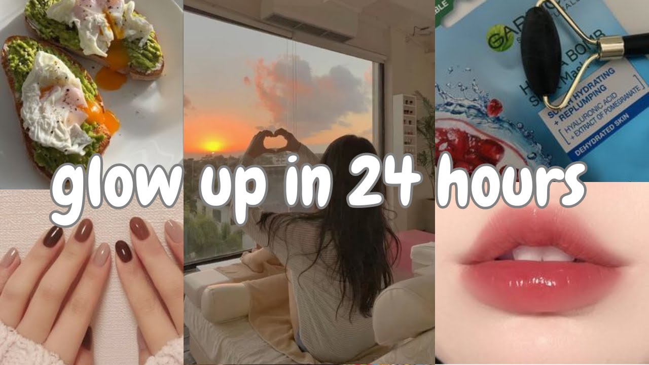 How to glow up in 24 hours II - YouTube